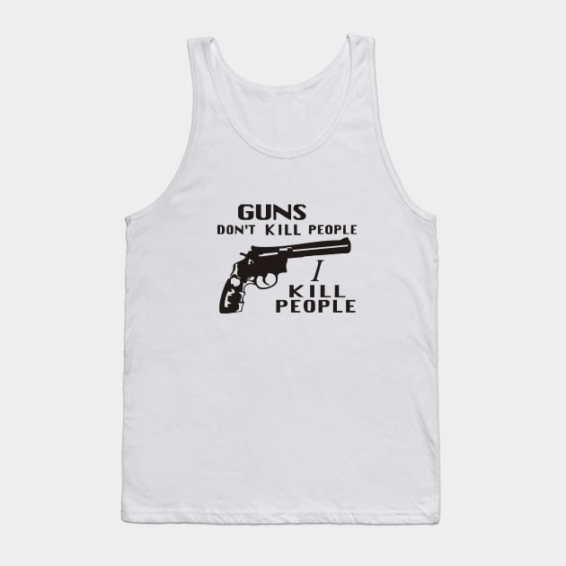 Happy Gilmore - Guns Don't Kill People, I Kill People Tank Top by grekhov